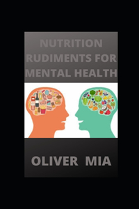 Nutrition Rudiments For Mental Health
