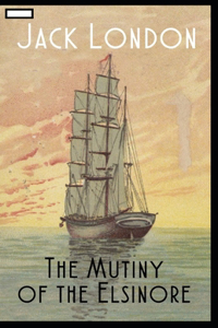 The Mutiny of the Elsinore annotated