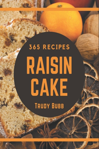 365 Raisin Cake Recipes