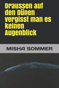 Draussen auf den Dünen vergisst man es keinen Augenblick