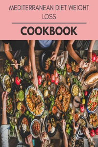 Mediterranean Diet Weight Loss Cookbook
