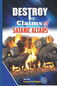 To Destroy the Claims of the Satanic Altars