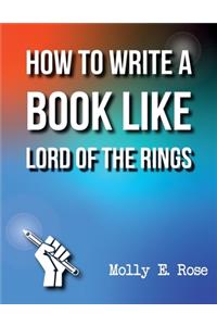 How To Write A Book Like Lord Of The Rings