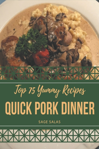 Top 75 Yummy Quick Pork Dinner Recipes