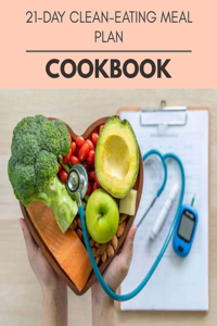 21-day Clean-eating Meal Plan Cookbook
