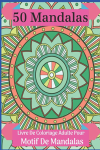 50 Mandalas Livre De Coloriage Adulte Pour Motif De Mandalas