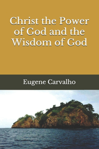 Christ the Power of God and the Wisdom of God