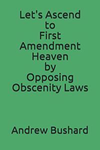 Let's Ascend to First Amendment Heaven by Opposing Obscenity Laws