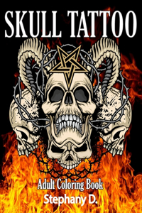 Skull Tattoo: A Coloring Book For Adult Relaxation With Beautiful Modern Tattoo Designs