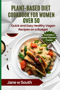 Plant-Based Diet Cookbook for Women over 50