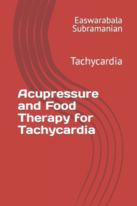 Acupressure and Food Therapy for Tachycardia