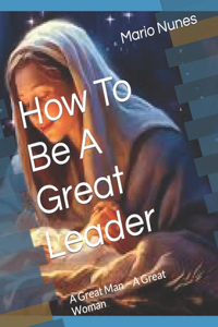 How To Be A Great Leader