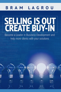 Selling is out. Create buy-in