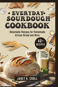 Everyday Sourdough Cookbook