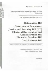 8th Report of Session 2012-13: Defamation Bill Government Responses: Justice and Security Bill [Hl]; Electoral Registration and Administration Bill; Financial Services Bill; Civil Aviation Bill