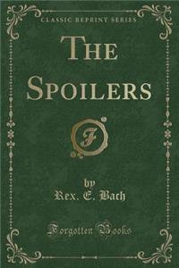 The Spoilers (Classic Reprint)