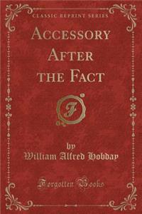 Accessory After the Fact (Classic Reprint)