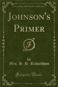 Johnson's Primer (Classic Reprint)