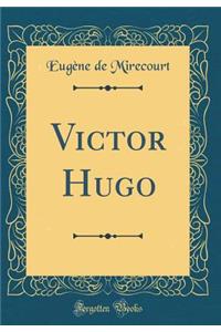 Victor Hugo (Classic Reprint)
