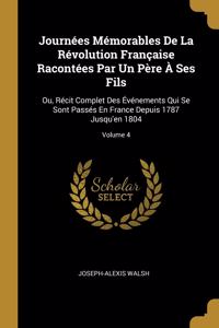 Journées Mémorables De La Révolution Française Racontées Par Un Père À Ses Fils