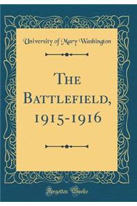 The Battlefield, 1915-1916 (Classic Reprint)