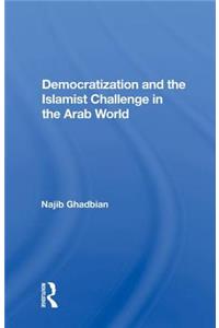 Democratization and the Islamist Challenge in the Arab World