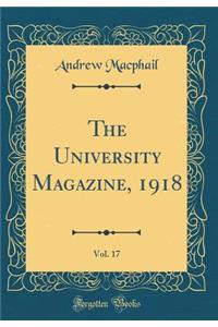 The University Magazine, 1918, Vol. 17 (Classic Reprint)