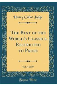 The Best of the World's Classics, Restricted to Prose, Vol. 4 of 10 (Classic Reprint)