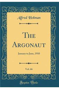 The Argonaut, Vol. 66: January to June, 1910 (Classic Reprint)