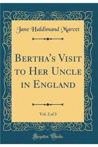 Bertha's Visit to Her Uncle in England, Vol. 2 of 3 (Classic Reprint)