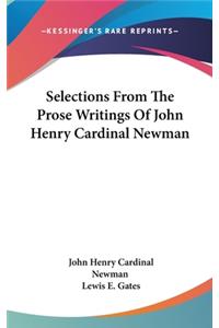 Selections From The Prose Writings Of John Henry Cardinal Newman