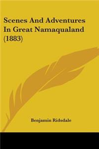 Scenes And Adventures In Great Namaqualand (1883)