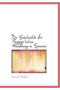 Die Geschichte Der Fugger'schen Handlung in Spanien