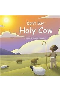 Don't Say Holy Cow
