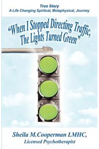 When I Stopped Directing Traffic, the Lights Turned Green