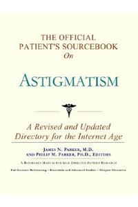The Official Patient's Sourcebook on Astigmatism