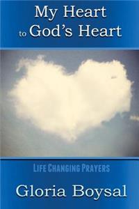 My Heart to God's Heart: Life Changing Prayers