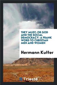 They Must; Or God and the Social Democracy: A Frank Word to Christian Men and Women