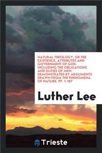 Natural Theology, Or, the Existence, Attributes and Government of God