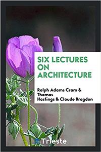 Six Lectures on Architecture