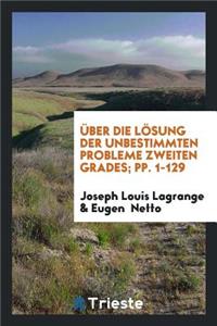 Ã?ber Die LÃ¶sung Der Unbestimmten Probleme Zweiten Grades