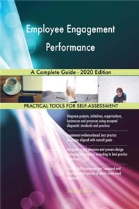 Employee Engagement Performance A Complete Guide - 2020 Edition