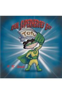 Real Superheroes Eat Tofu