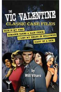 Vic Valentine Classic Case Files: Fate Is My Pimp/Romance Takes a Rain Check/I Lost My Heart in Hollywood/Diary of a Dick