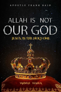 Allah Is Not Our God