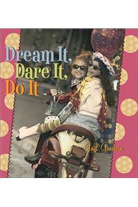 Dream It, Dare It, Do It