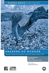 Seasons of Hunger: Fighting Cycles of Starvation Among the World's Rural Poor