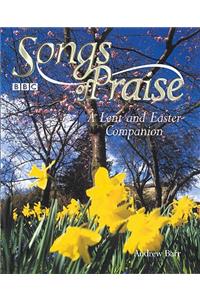 Songs of Praise: A Lent and Easter Companion