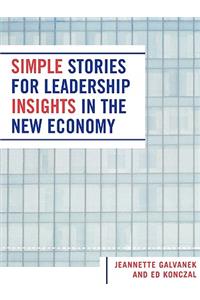 Simple Stories for Leadership Insights in the New Economy