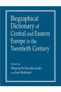 Biographical Dictionary of Central and Eastern Europe in the Twentieth Century